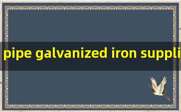pipe galvanized iron suppliers